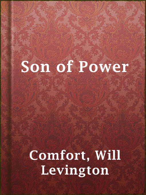 Title details for Son of Power by Will Levington Comfort - Available